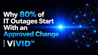 Why 80% of IT Outages Start With an Approved Change | ViVID™