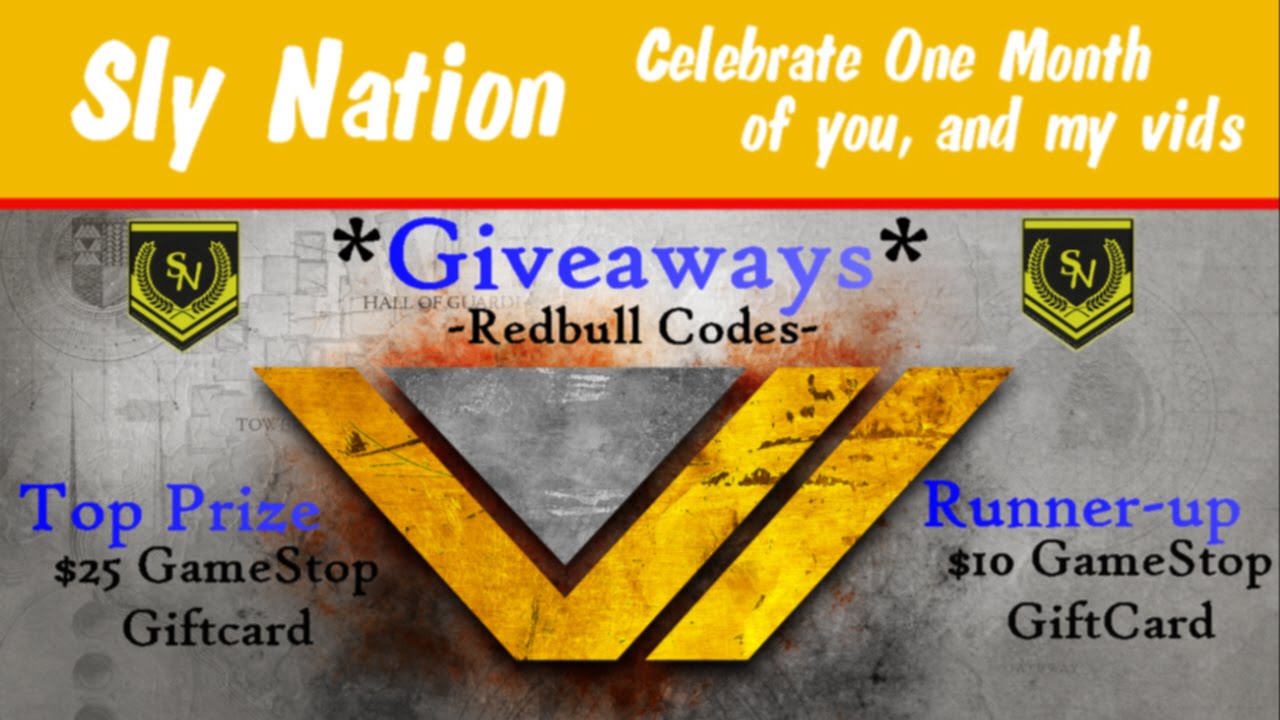 (CLOSED)Sly Nation One-Month Giveaway! Destiny: TTK Redbull Codes, Gamestop GiftCards!