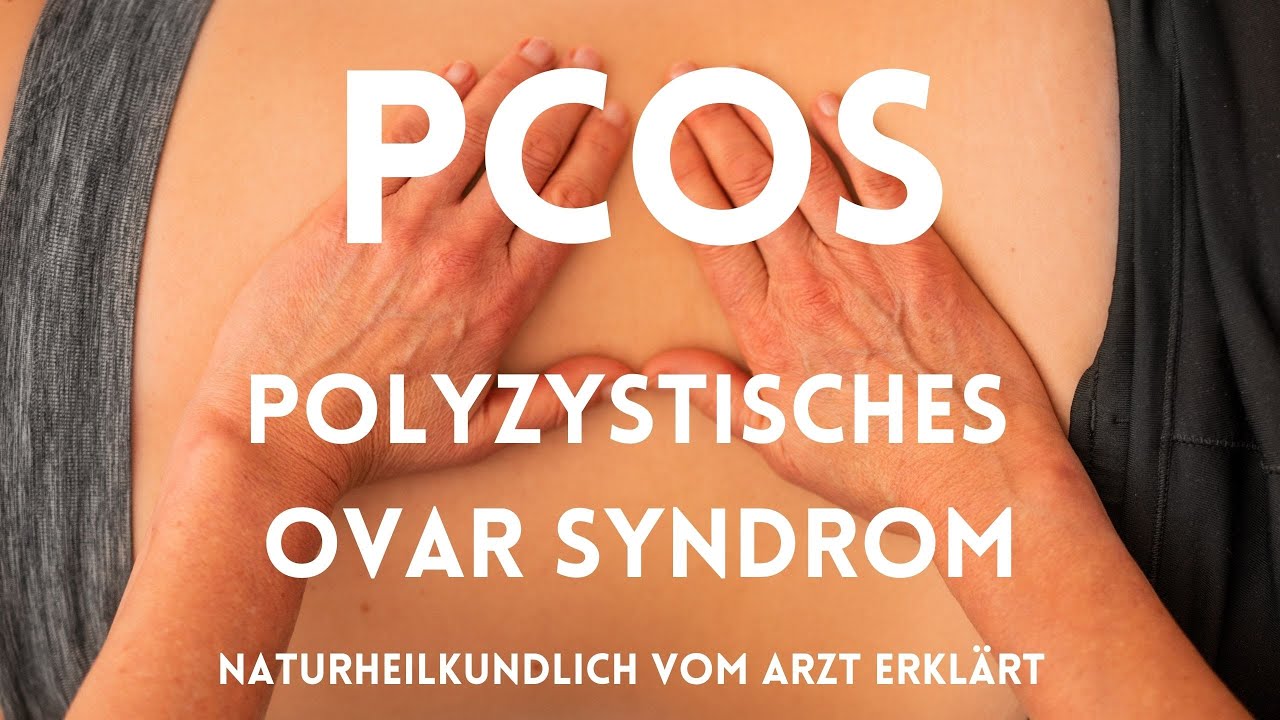PCOS - Polyzystisches Ovarialsyndrom - vom Arzt naturheilkundlich erklärt