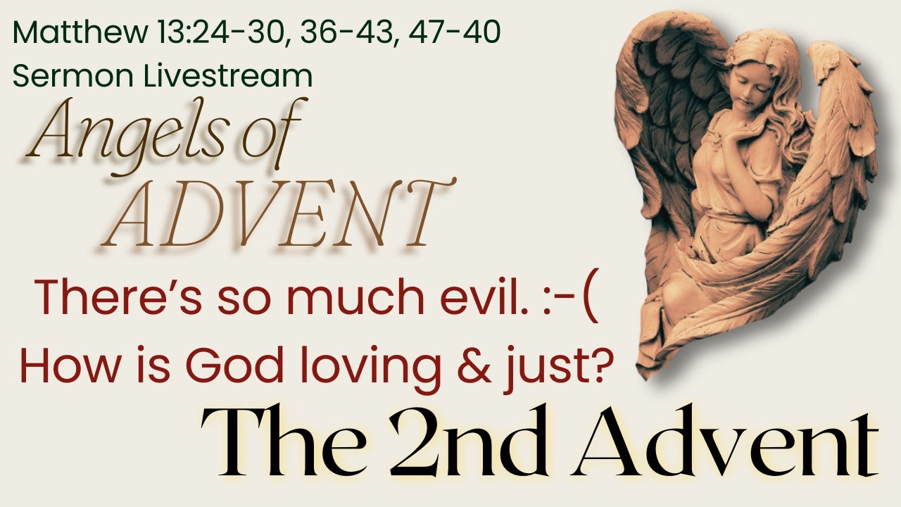 Matthew 13:24-30, 36-43, 47-40 Sermon, "The Second Advent" (12/28/25)