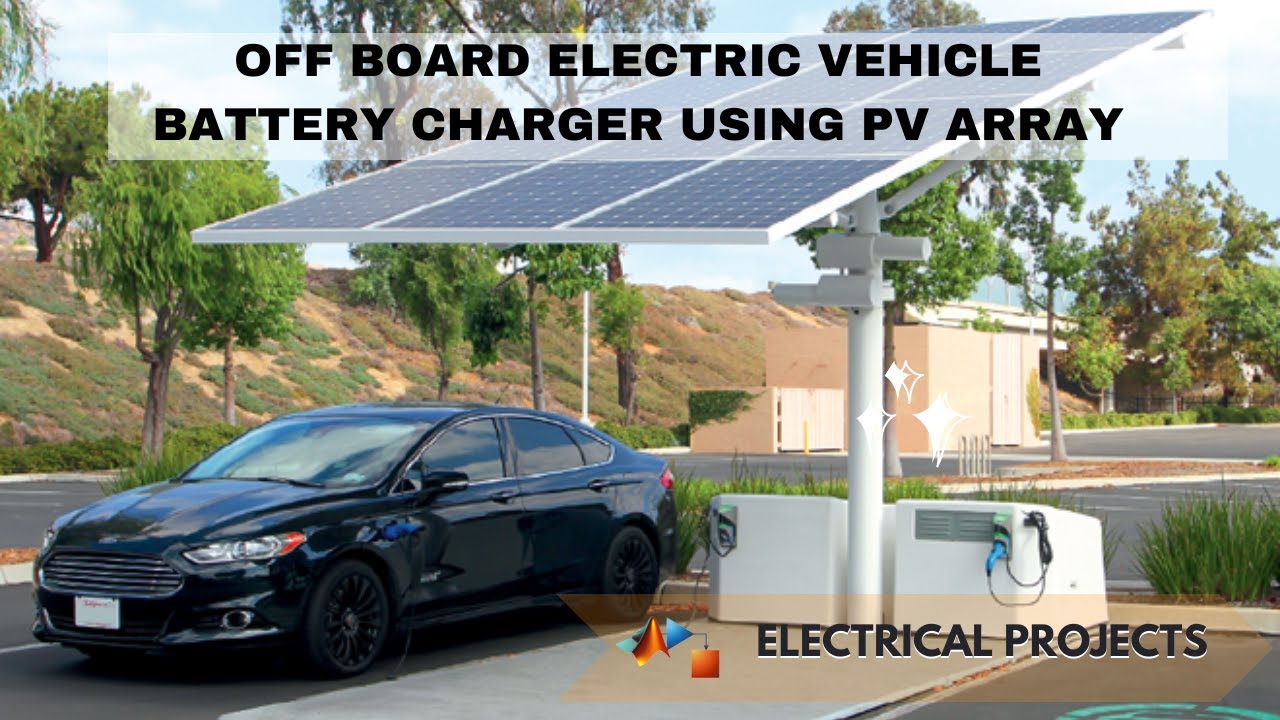 Off Board Electric Vehicle Battery Charger Using PV Array YouTube