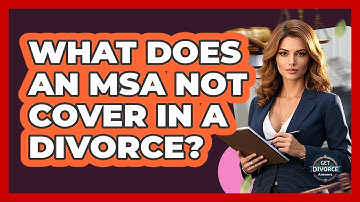 What Does An MSA Not Cover In A Divorce? - Get Divorce Answers