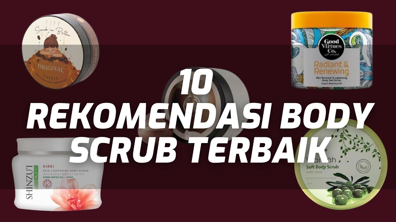 10 REKOMENDASI BODY SCRUB TERBAIK YouTube
