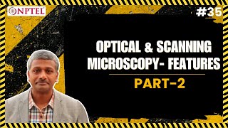 #35 Optical & Scanning Microscopy | Features & Functions | Part 2