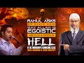Rahul asks dr zakir naik why allah is egoistic and puts a person in hell if he worships someone