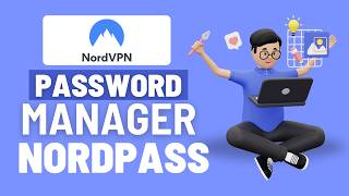 How To Use NordPass Password Manager – Start Using NordPass Today (Quick Setup Guide)