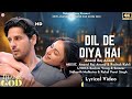 Dil de diya hai lyrics anand raj anand  rashmi virag sidharth malhotra rakul preet singh