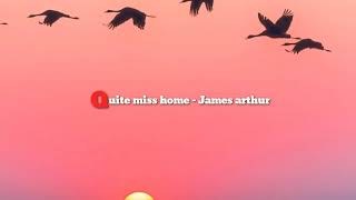 Quite miss home - James Arthur (Official lyrics)