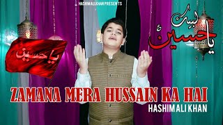 Har Zamana Mere Hussain Ka Hai Hashim Ali Khan Manqabat 2022