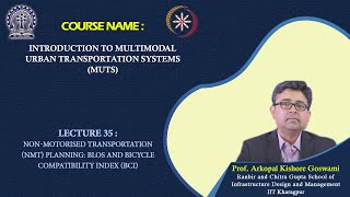 Lecture 35: Non-Motorised Transportation (NMT) Planning: BLOS and Bicycle Compatibility Index (BCI)