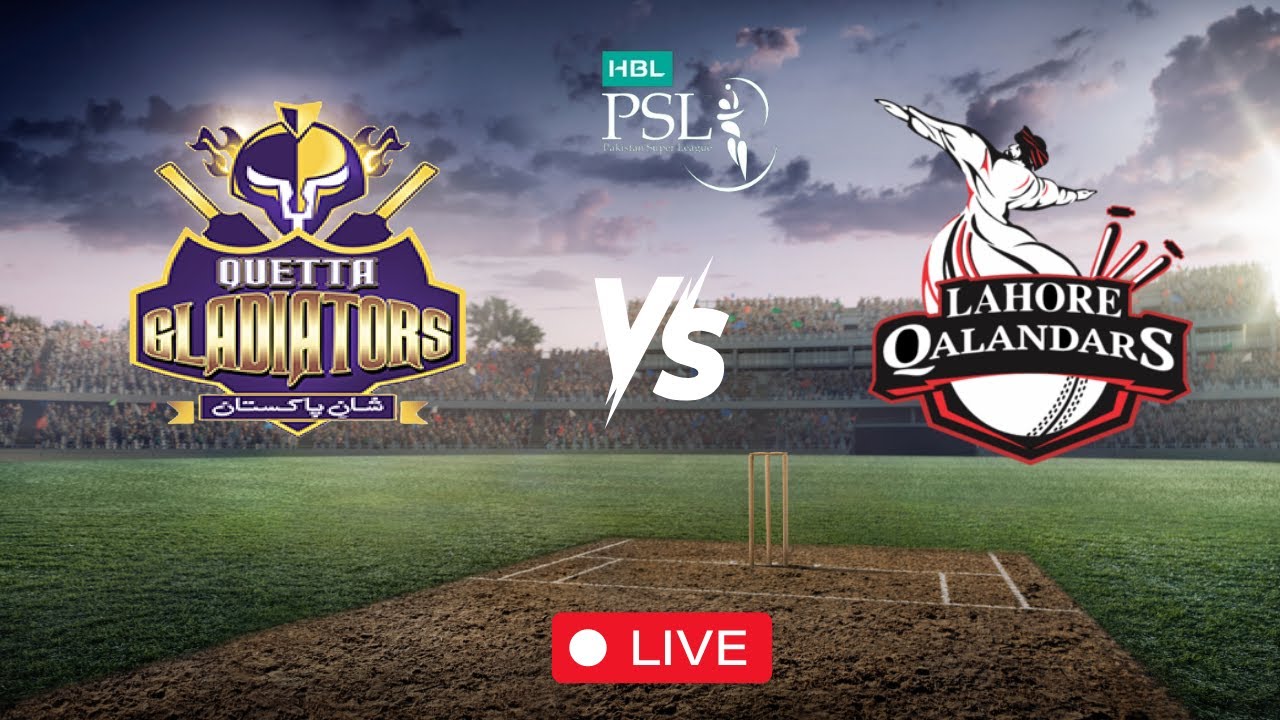 Lahore Qalandars Vs Quetta Gladiators Live PSL Match Today | PSL Live