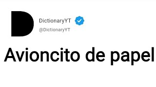 Avioncito de papel Meaning in English