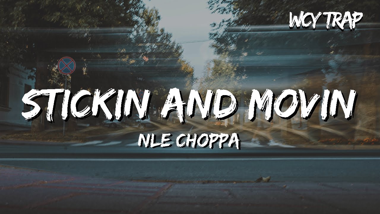 NLE Choppa - Stickin And Movin (Lyrics) - YouTube