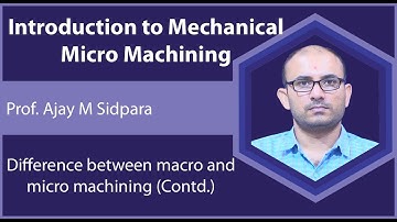 Lecture 19 : Difference between macro and micro machining (Contd.)