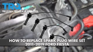 How to Replace Spark Plug Wire Set 2011-2019 Ford Fiesta