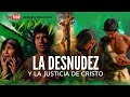 La justicia de Cristo Vs. desnudez