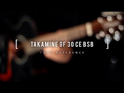 TONE REFERENCE - TAKAMINE GF30CE BSB