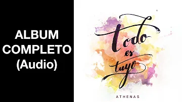 Athenas - Todo Es Tuyo (Álbum Completo) - MÚSICA CATÓLICA