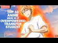 Top 10 Anime Where Mc Is a Overpowered Transfer Student