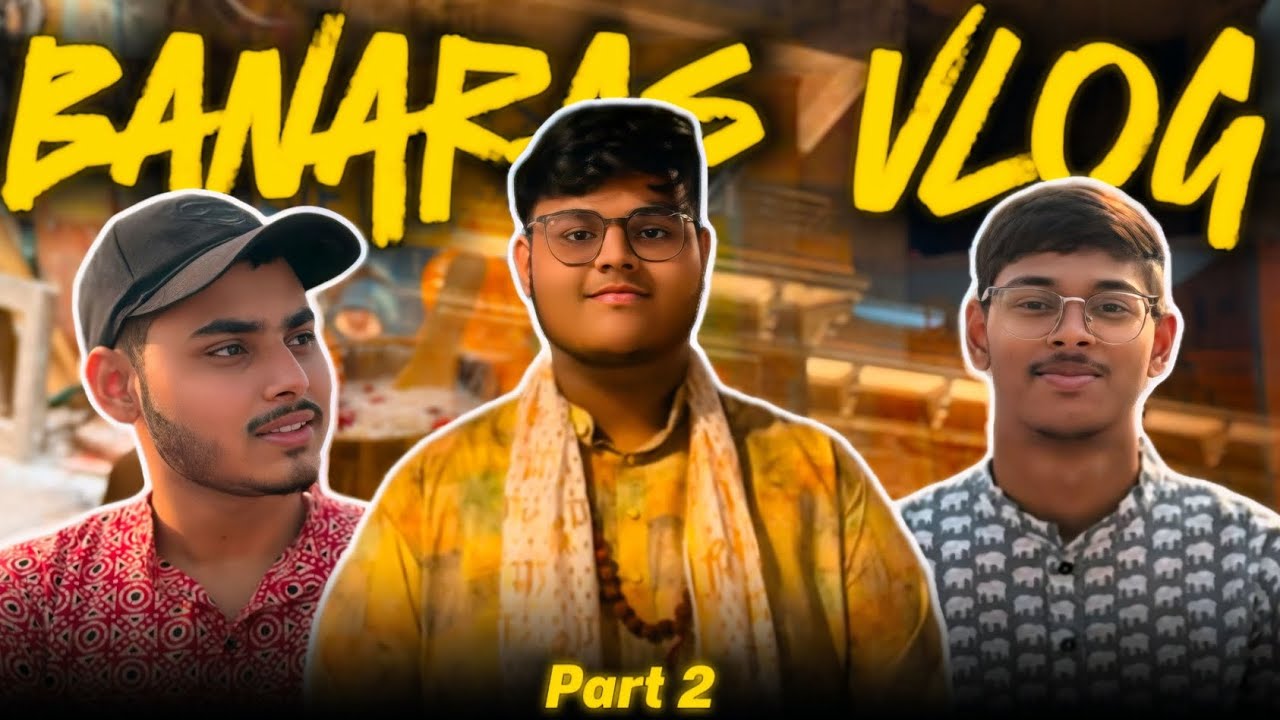 Banaras vlog | part 2 | ft Atharva Sumeet Ekansh | vlog12 |