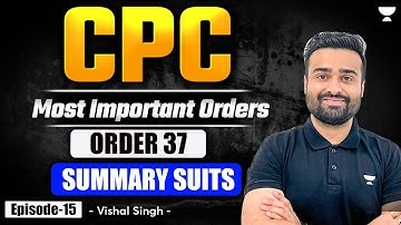 Order 37 CPC: Summary Suits | Code of Civil Procedure | Vishal Singh