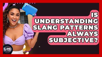 Is Understanding Slang Patterns Always Subjective? - SlangXplained