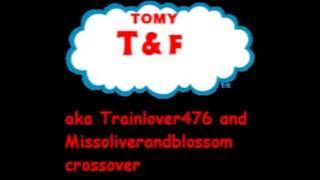 TOMY T&F (aka The Trainlover476 & Missoliverandblossom Crossover Film) [SCRAPED]