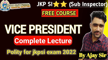 Vice President (complete) by Ajay sir - Polity for jkpsi exam 2022