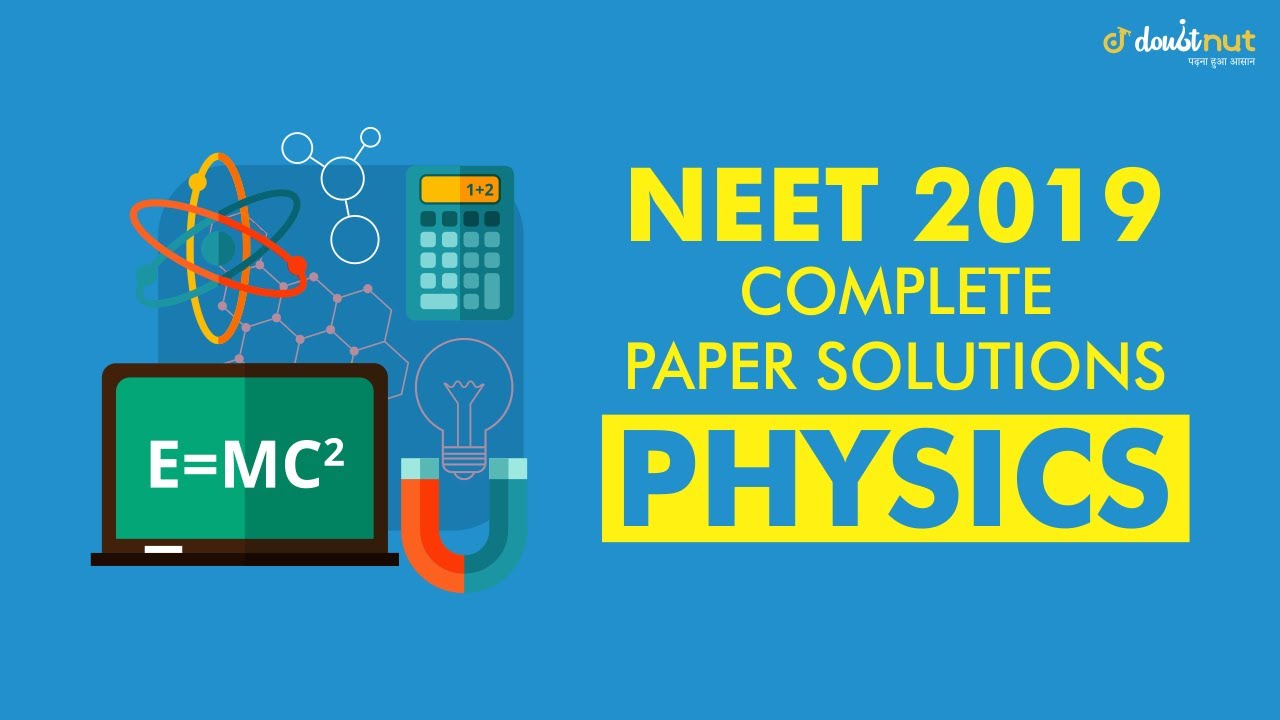 NEET 2019 PHYSICS SOLUTIONS