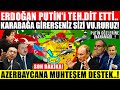 ERDOĞAN PUTİN'i TEH.DİT ETTİ! KARABAĞA GELİRSEN SİZİ'de VU.RURUZ..! FRANSA TİTREDİ ERMENİLER KAÇIYOR