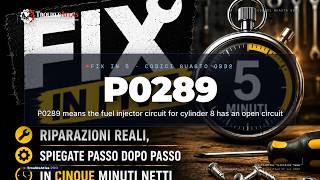 P0289 Explained — P0289 means the fuel injector circuit for cylinder 8 has an open circuit | Trou...