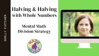 Halving & Halving Mental Math Division Strategy with Whole Numbers