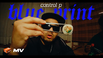 Control P - BluePrint | Music Video 2025