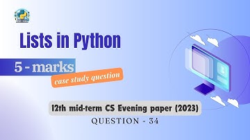 Question - 34 | Class 12th 2023 CS mid-term Paper (evening session) | Lists in Python