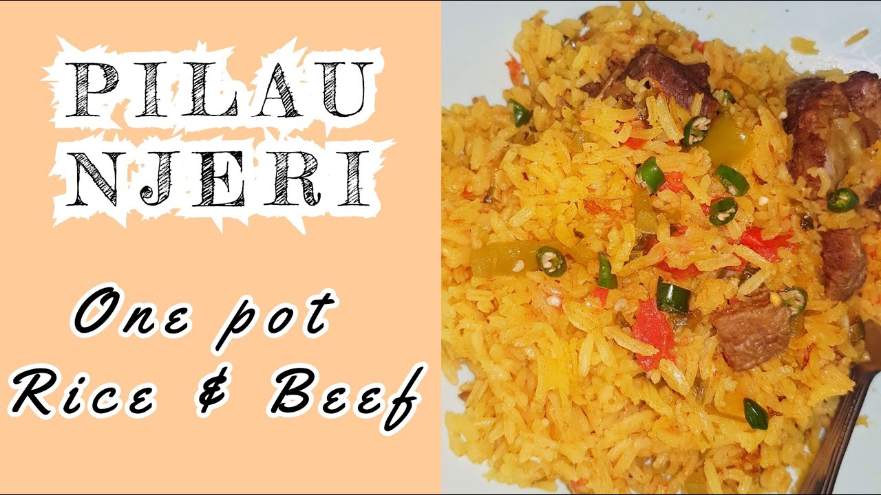 PILAU/ MCHELE NJERI One pot Rice & Beef A must try Recipe YouTube