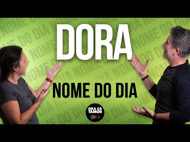 DORA é o nome do dia