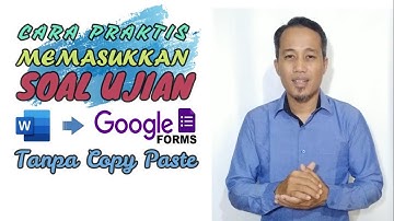 3 MENIT UPLOAD SOAL KE GOOGLE FORM TANPA COPY PASTE