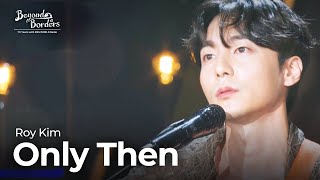 Only Then - Roy Kim [Beyond Borders] | KBS WORLD TV 230815 Resimi