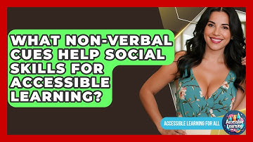 What Non-verbal Cues Help Social Skills For Accessible Learning? - Accessible Learning For All