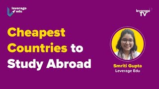 Cheapest Countries to Study Abroad | Leverage Edu Cheapest Countries to Study Abroad | Leverage Edu