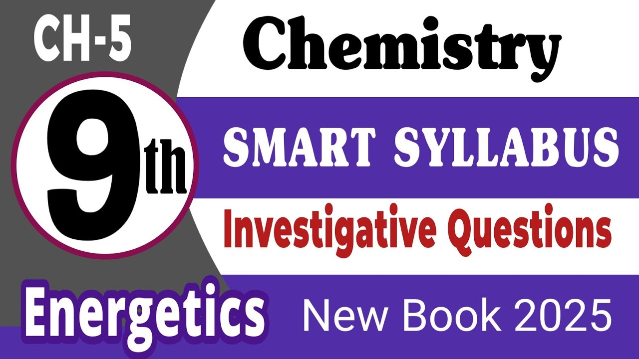 Chemistry 9th | Chapter 5 | Energetics | Investigative Questions | Smart Syllabus | New Book 2025
