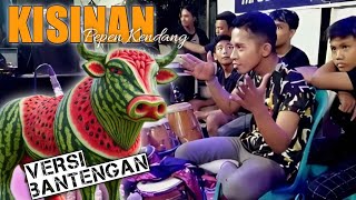 KISINAN - VERSI BANTENGAN - PEPEN KENDANG LIVE .