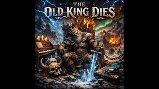 The Old King Dies (Metal Dub-step Fusion)