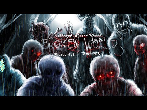 Hurt For The Broken World  OST: 005 [Phase 1.5] - Hunting the Broken World