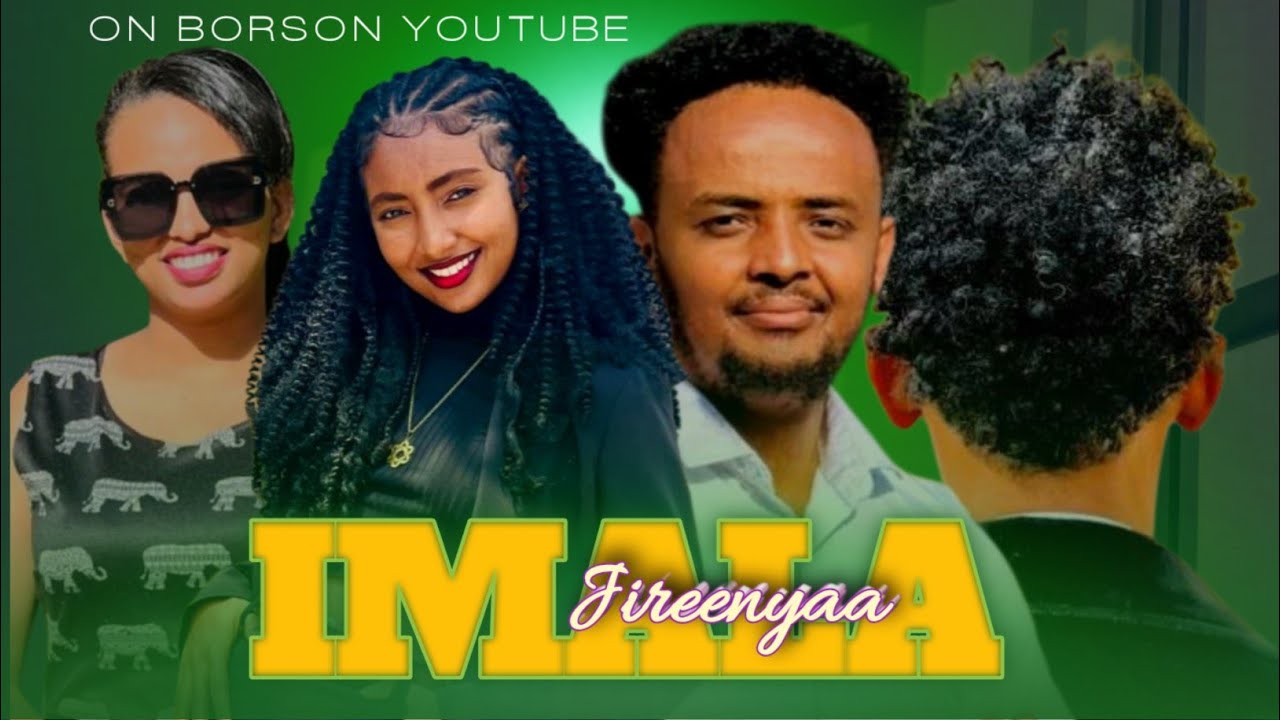 IMALA JIREENYAA! (New Afan Oromo movie)