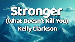Kelly Clarkson - Stronger (What Doesn't Kill You) [Lyrics]