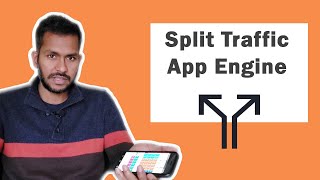 GCP App Engine - Deploy and Split traffic (Part 2)