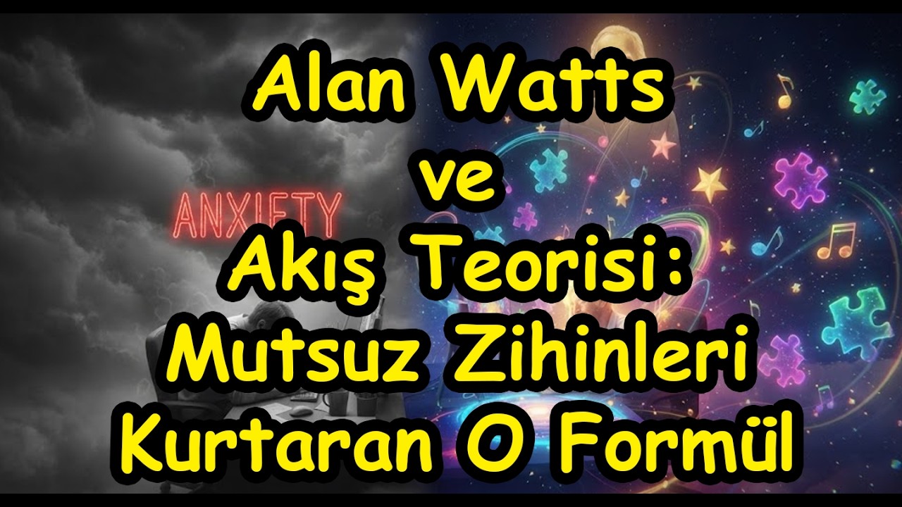 Alan Watts ve Akış Teorisi: Mutsuz Zihinleri Kurtaran O Formül