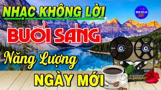 Nhạc Không Lời Buổi Sáng Năng Lượng Ngày Mới | Hòa Tấu Guitar Hay Nhất Dành Cho Phòng Trà, Quán Cafe