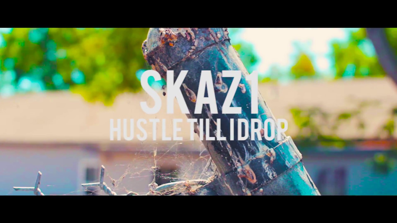 Skaz One x Hustle Till I Drop [Official Music Video]